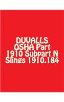 DUVALLS OSHA Part 1910 Subpart N Slings 1910.184: Slings Materials Handling and Storage 2017 Edition(Duvalls OSHA 1910 Subpart N Slings 1910.184 2017 Edition)