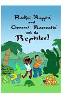 Rockin', Rappin' and General Recreatin' with the Reptiles