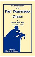 Early Records of the First Presbyterian Church at Goshen, New York from 1767-1885