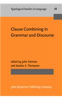 Clause Combining in Grammar and Discourse