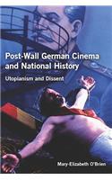 Post-Wall German Cinema and National History: Utopianism and Dissent(Studies in German Literature Linguistics and Culture)