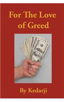 For the Love of Greed