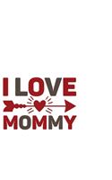 I Love My Mom: Portable Notebook: 6" x 9" Notebook With A Graphic Cover Quote or Saying for Moms: Awesome gift idea for Mothers, Mom, Grandma and women