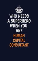 Who Needs A Superhero When You Are Human Capital Consultant