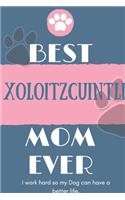 Best Xoloitzcuintli Mom Ever Notebook Gift