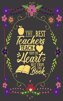 The Best Teachers Teach From The Heart Not From The Book: Cute 8.5x11 Notebook, Great Appreciation gift on Teachers Day!
