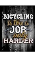 Bicycling Is Like A Job Only Harder