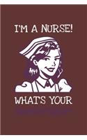 I'm A Nurse! What's Your Superpower?: Lined Journal, 100 Pages, 6 x 9, Blank Actor Journal To Write In, Gift for Co-Workers, Colleagues, Boss, Friends or Family Gift Red