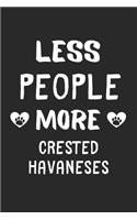 Less People More Crested Havaneses