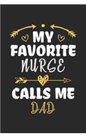 My Favorite Nurse Calls Me Dad: Funny Notebook Journal Gift For Dad for Writing Diary, Perfect Nursing Journal for men, Cool Blank Lined Journal For Birthday