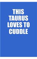 This Taurus Loves To Cuddle Notebook