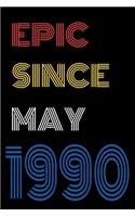 Epic Since May 1990 Notebook Birthday Gift For Women/Men/Boss/Coworkers/Colleagues/Students/Friends.