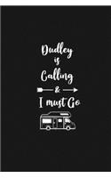 Dudley is Calling and I Must Go