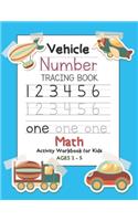 Vehicle Number Tracing Book Math Activity Workbook for Kids Ages 2-5: Trace Numbers, Practice Handwriting and Learning Addition, Subtraction Workbook