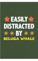 Easily Distracted By Beluga Whale: Beluga Whale Lovers Funny Gifts Dot Grid Journal Notebook 6x9 120 Pages