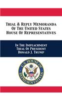 Trial & Reply Memoranda Of The United States House Of Representatives