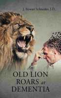 Old Lion Roars at Dementia