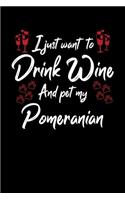 I Just Want To Drink Wine And Pet My Pomeranian: 6x9 inch, Wine Review Journal, 110 Pages