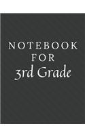 Notebook For 3rd Grade: 3rd Grade Notebook / Journal / Diary with Wide Ruled Paper for Birthdays or Christmas Gift
