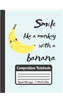 Smile Like A Monkey With A Banana Composition Notebook