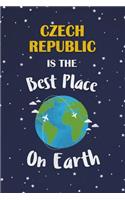 Czech Republic Is The Best Place On Earth: Czech Republic Souvenir Notebook