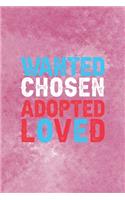 Wanted Chosen Adopted Loved