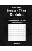 Greater Than Sudoku: 256 Easy Logic Puzzles: Volume 3: Activity Book For Adults - Perfect Gift for Puzzle Lovers