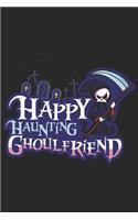 Happy Haunting Ghoulfriend: Halloween blank journal pages for all horror fans - 120 pages for vampires, ghouls, witches and zombies - 6x9" inches