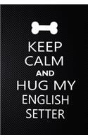 Keep Calm And Hug My English setter