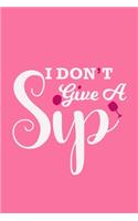 I Don't Give A Sip