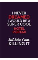 I Never Dreamed I Would Be A Super cool Hotel Portar But Here I Am Killing It