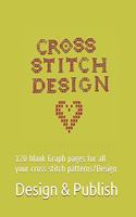 Cross Stitch Design: Sketch book,120 blank Graph pages for all your cross stitch patterns/Design