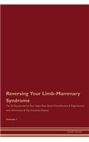 Reversing Your Limb-Mammary Syndrome: The 30 Day Journal for Raw Vegan Plant-Based Detoxification & Regeneration with Information & Tips (Updated Edition) Volume 1