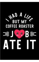 I Had A Life But My Coffee Roaster Job Ate It