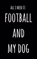 All I Need Is Football And My Dog