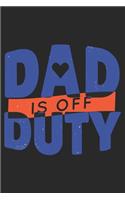 Dad Is Off Duty: Father Notebook Blank Dot Grid Family Journal dotted with dots 6x9 120 Pages Checklist Record Book Take Notes Daddy Dad Planner Paper Christmas Gift