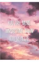 You Are More Important Than You Realize