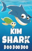 Kim Shark Doo Doo Doo: Kim Name Notebook Journal For Drawing Taking Notes and Writing, Personal Named Firstname Or Surname For Someone Called Kim For Christmas Or Birthday