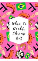 When In Doubt, Shrimp Out: Blank Lined Notebook Journal: Great & Fun Gift For BJJ Brazilian Jiu Jitsu/MMA Fighters & Athletes