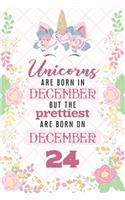 Unicorns Are Born In December But The Prettiest Are Born On December 24
