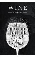 Save Water Drink Wine Journal: Wine Tasting Notebook & Diary(1 Gifts for Wine Lovers)
