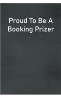 Proud To Be A Booking Prizer