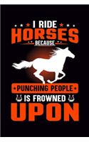 I Ride Horses Because Punching People is Frowned Upon