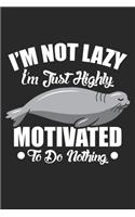 I'm Not Lazy I'm Just Highly Motivated To Do Nothing