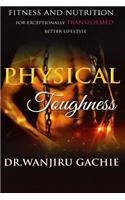 Physical Toughness: Fitness and Nutrition for Exceptionally Transformed Better Lifestyle(4 Better Lifestyle)