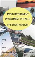 Avoid Retirement Investment Pitfalls, the Short Version