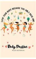 Body Positive Notebook: Love Your Body Because You Only Have One