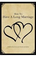 How to Have a Long Marriage...