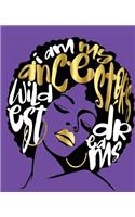 I Am My Ancestors Wildest Dreams: Black Girl Magic Purple Gold 7.5" x 9.25" College Ruled (Journal School Composition Notebook Book)(300 Black Queens NYC - School Composition Books)