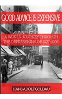 Good Advice Is Expensive: A world journey through the depressions of 1927-1930